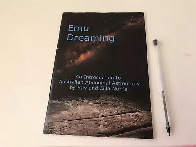 Emu Dreaming: ABORIGINAL  Astronomy Ray& Cilla Norris 2009 • $19.95