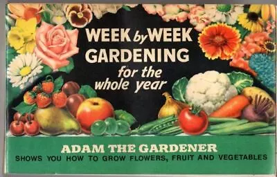 Week By Week Gardening For The Whole Year : Adam The Gardener • £10