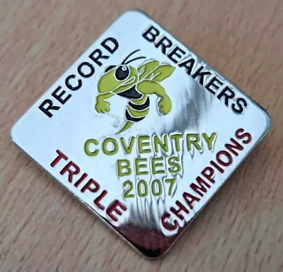 Coventry Bees - Triple Champions - Speedway Metal Badge 2007 - Silver Metal • £2.50