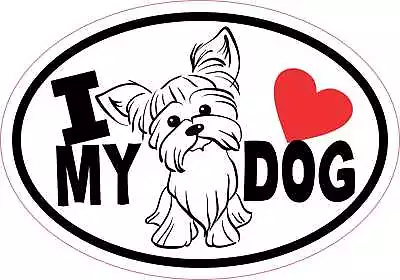 5inx3.5in Oval I Love My Dog Male Yorkie Vinyl Sticker Car Vehicle Bumper Decal • $7.99