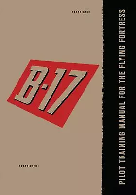 Pilot Training Manual For The B-17 Flying Fortress By United States Army Air For • $41.42
