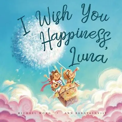 I Wish You Happiness Luna The Unconditional Love For Luna Series • £15.95
