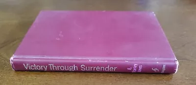 Victory Through Surrender By E. Stanley Jones. Copyright 1966 • $12