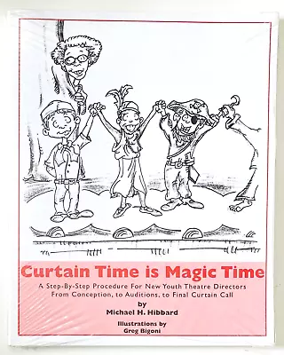 CURTAIN TIME IS MAGIC TIME -Youth Theatre Directors -  Michael H. Hibbard - NEW • $19.95