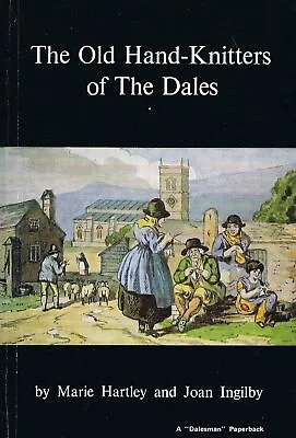 £24 • Buy The Old Hand-Knitters Of The Dales (A  Dalesman  Paperback) HARTLEY, Marie &