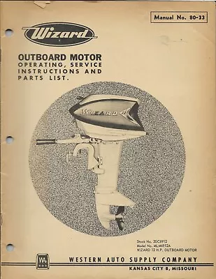 WIZARD OUTBOARD MOTOR 12 H.P. Manual No. 80-33 Operating Instruction Parts List  • $34.95
