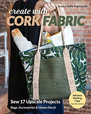 Create With Cork Fabric: Sew 17 Upscale Projects; Bags Accessor • $13.78