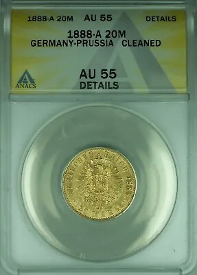 1888-A Germany-Prussia 20M Mark Gold Coin ANACS AU-55 Details Cleaned • $1071