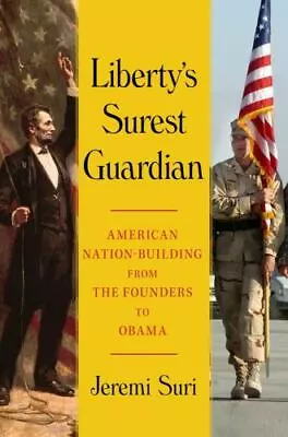 Liberty's Surest Guardian: American Nation-Building From The Founders To Obama • $4.58