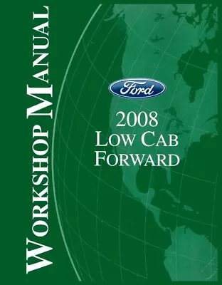 2008 Ford Low Cab Forward Cab Over Engine Truck Shop Service Repair Manual • $147.99