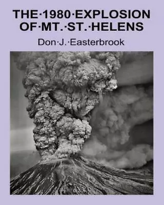The 1980 Eruption Of Mt. St. Helens By Don J Easterbrook (Paperback) • $8.39