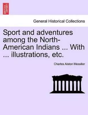 Charles Alston  Sport And Adventures Among The North-Ame (Paperback) (UK IMPORT) • $39.85
