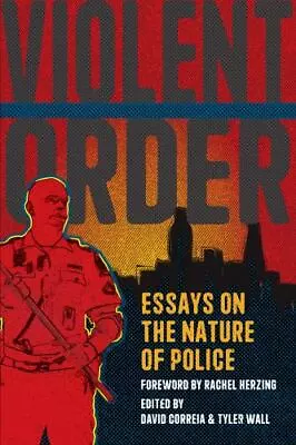 Violent Order: Essays On The Nature Of Police By  • $7.49