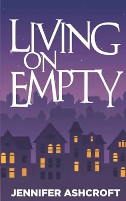 Living On Empty: A True Story (The ... Ashcroft Jenni • £4.83