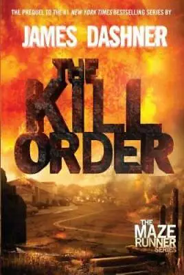 The Kill Order (The Maze Runner) - Hardcover By Dashner James - GOOD • $3.97