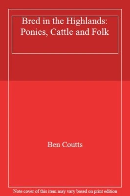 £3.41 • Buy Bred In The Highlands: Ponies, Cattle And Folk By Ben Coutts