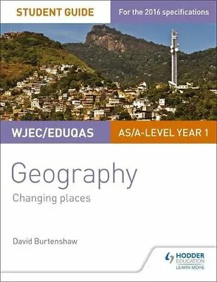 WJEC/Eduqas AS/A-level Geography Student Guide 1: Changing Places By David Burt • £2.51