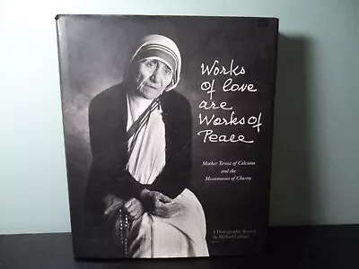 Works Of Love Are Works Of Peace : Mother Teresa And The Missionaraies *SIGNED* • $36