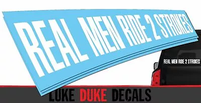 Real Men Ride 2 Strokes Decal_ HQ Dirtbike Thumper Moto Die Cut Vinyl Sticker • $65.52