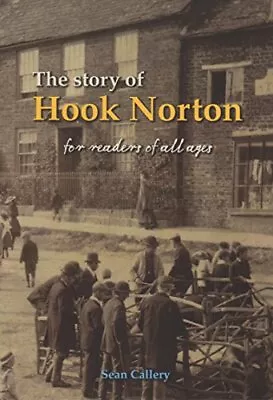 The Story Of Hook Norton: For Readers... Callery Sean • £12.90