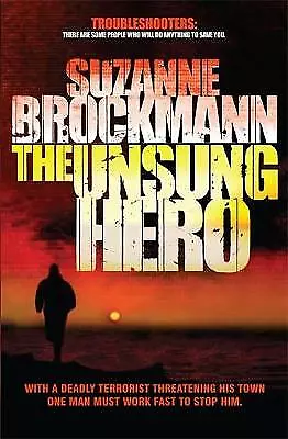 The Unsung Hero: Troubleshooters 1 By Suzanne Brockmann (Paperback 2009) • £2.50