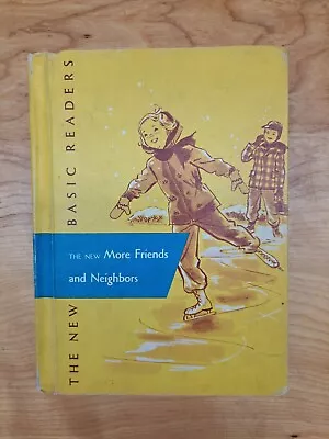 The New Basic Reader - MORE FRIENDS AND NEIGHBORS  -  1956 Edition • $16.99