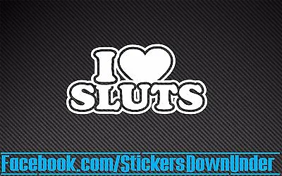 I Love Sluts Funny JDM Drift Turbo Stance Decal Sticker Car Window WRX GTR JAP  • $5