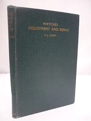 Watches Adjustment & Repair - Handbook On Modern Watches - F J Camm 1946 • £12.95