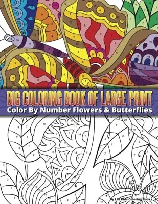 Color By Number Large Print Butterflies & Flowers Big Coloring Book: Volume 16  • £4.89