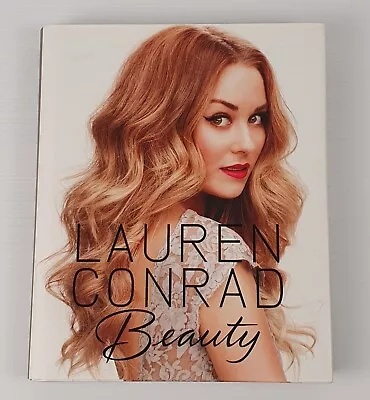 Lauren Conrad Beauty Hardcover Makeup Fashion Biography Self Help Book • $17.95