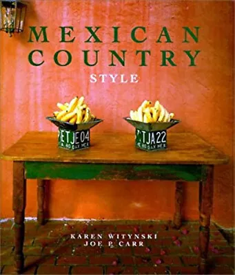 Mexican Country Style Hardcover Karen Carr Joe P. Witynski • $8.98