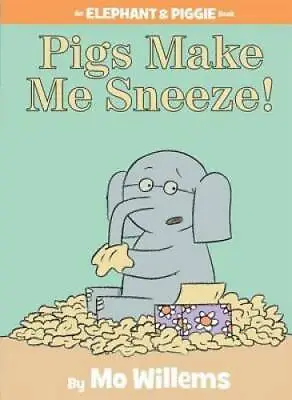 Pigs Make Me Sneeze! (An Elephant And Piggie Book) - Hardcover - GOOD • $4.74