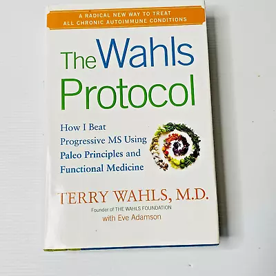 The Wahls Protocol How I Beat Progressive MS Using Paleo Principles Terry Wahls • $19.99