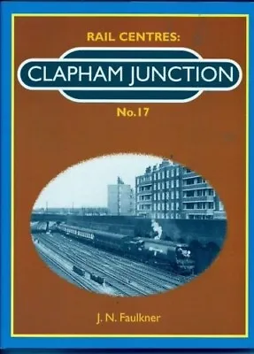Clapham Junction (Rail Centres) New Faulkner J.N. Book • £5.99