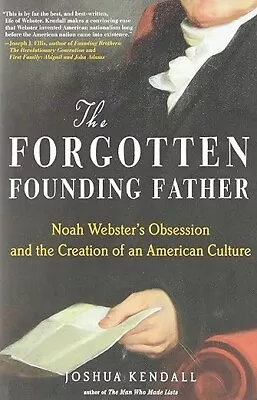 The Forgotten Founding Father : Noah Webster's Obsession And The Creation Of An • $3.99