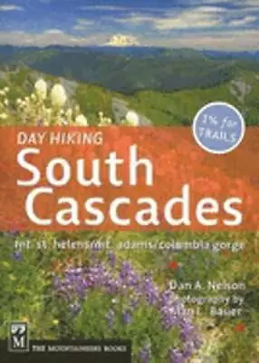 Day Hiking South Cascades: Mt. St. Helens/Mt. Adams/Columbia Gorge By Dan Nelson • $7.88