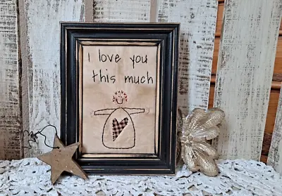 Primitive Stitchery    I Love You This Much  Primitive Embroidery Handmade • $24