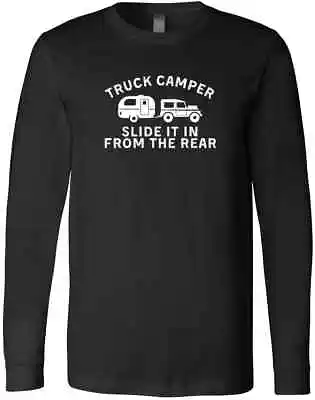 Slide It In From The Rear Slide In Cabover Truck Camper Camping Lovers T-Shirt • $30.99