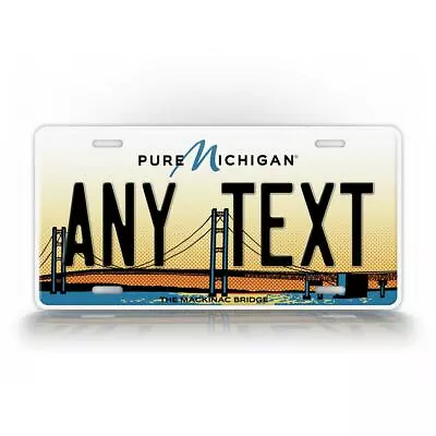 Custom Text Michigan Mackinac Bridge State License Plate MI Tag Novelty Replica • $19.25