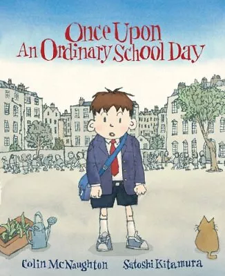 Once Upon An Ordinary School Day [Paperback] McNaughton Colin And Kitamura Sat • £8.58