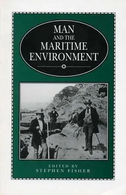 Man And The Maritime Environment (Exeter Maritime Studies)Steph • £4.94