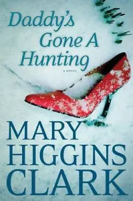 Daddy's Gone A Hunting - Hardcover By Clark Mary Higgins - GOOD • $3.73