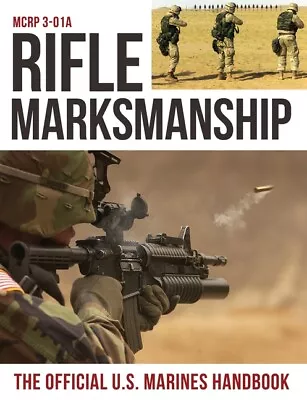 Rifle Marksmanship: Us Marine Corps Mcrp 3-01A • $16.86