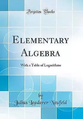 Elementary Algebra With A Table Of Logarithms Clas • £23.42