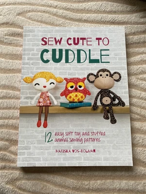 £0.99 • Buy Sew Cute To Cuddle: 12 Easy Soft Toy And Stuffed Animal Sewing Patterns By...