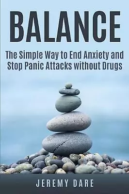 BALANCE - The Simple Way To End Anxiety And Stop Panic Attacks Without Drugs By  • £14.99