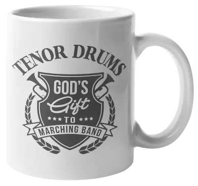 Tenor Drums God's Gift To Marching Band. Musically Inclined Coffee & Tea Mug • $14.99