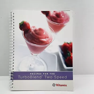 Vitamix Recipes For The TurboBlend Two Speed Cookbook Spiral Paperback (2011) • $8.79