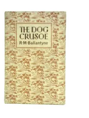 The Dog Crusoe (R.M.Ballantyne - 1966) (ID:22891) • £10.16