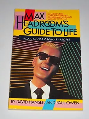 Max Headroom's Guide To Life - Hansen David - Paperback - Very Good • $89.04